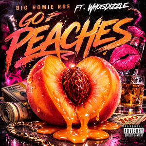 Go Peaches by Big Homie Roe, Whoisdizzle