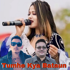 Tumhe Kya Bataun