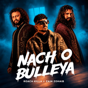 Nach O Bulleya by Roach Killa, Zain Zohaib