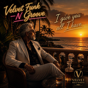 I give you all i have by Velvet Funk n Groove