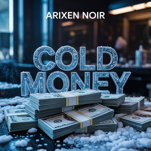 COLD MONEY by Arixen Noir