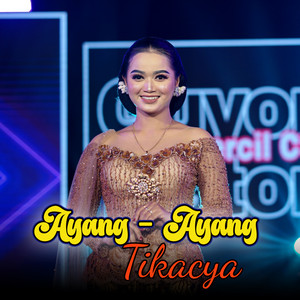Tikacya - Ayang -Ayang