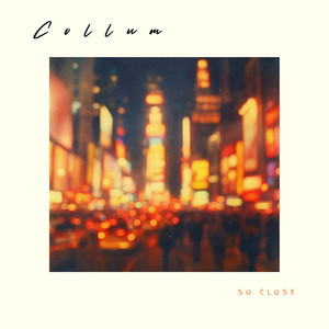 So Close by Collum