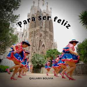 Qallariy Bolivia - Para ser feliz (Salay)