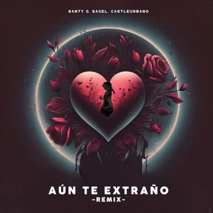 Aún Te Extraño - REMIX by Santy G, Sagel, castleurbano