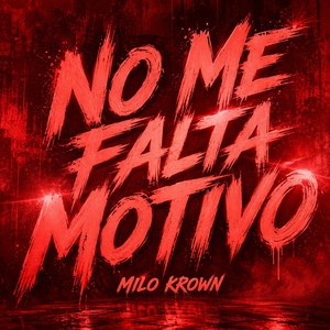 NO ME FALTA MOTIVO by MILO KROWN