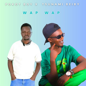 Pokot Boy - Wap Wap (feat. Tsunami Beiby)