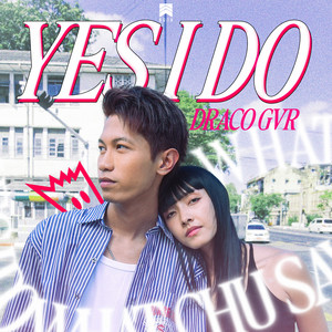 DRACO GVR - Yes I Do