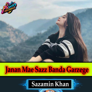 Sazamin Khan - Janan Mae Sazz Banda Garzege