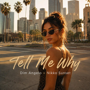 Tell Me Why by Dim Angelo, Nikko Sunset