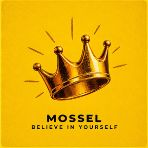 Believe In Yourself by Mossel