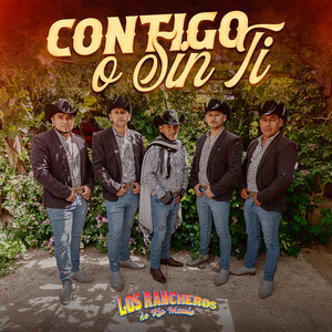 Los Rancheros de Río Maule - Contigo O Sin Ti