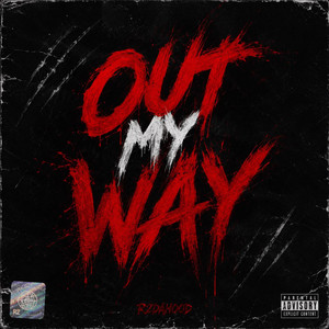 OUT MY WAY by R2DaHood