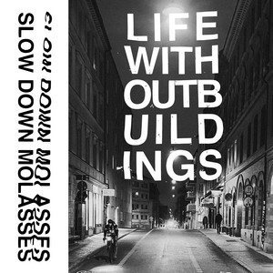 Life Without Buildings by Slow Down, Molasses