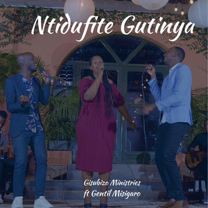 Ntidufite Gutinya by Gisubizo Ministries, Gentil Misigaro