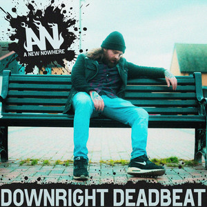 Downright Deadbeat by A New Nowhere