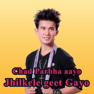 Gopal Nepal GM - Chad Parbha Aayo Jhilkele Geet Gayo