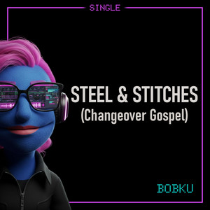 Steel & Stitches (Changeover Gospel) by Bobku