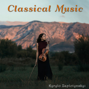 Kyrylo Zaplotynskyi - Classical Music