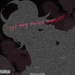 Let my mind wander by Dr4kq, prod. Weko