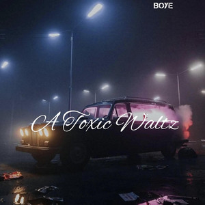 Boye - A Toxic Waltz