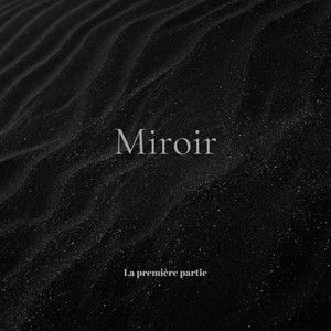 Miroir (part I)