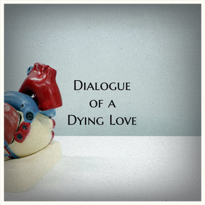 Dialogue of a Dying Love by Fleauxone