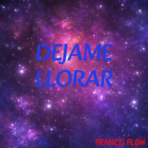 DEJAME LLORAR by FRANCIS FLOW
