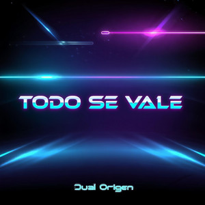 Todo se vale by Dual Origen