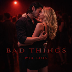 Bad Things by Win Lang