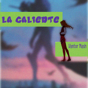 La Caliente by Vantor Nash