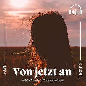 Von Jetzt An - Techno Version by APK, SineTwo, Ricarda Cami