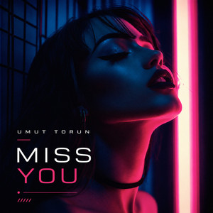 Miss You by Umut Torun