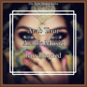 The Bass Maker India - Arabian Music (Arab Tour Bass Boosted Arabic Music)