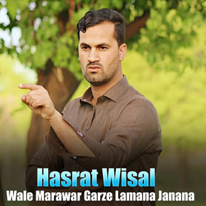 Hasrat Wisal - Wale Marawar Garze Lamana Janana