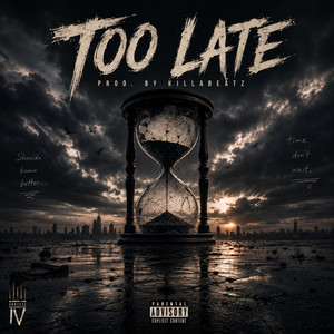 Too Late by IV CORTEZZ