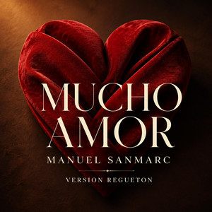 Mucho Amor (Versión Regueton) by Manuel SanMarc
