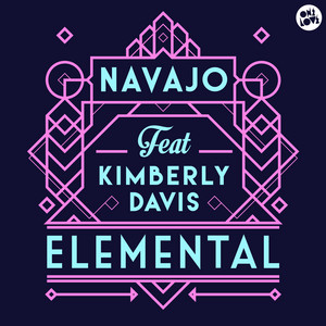 Elemental (feat. Kimberly Davis) - Dom Dolla Remix by Navajo, Kimberly Davis, Dom Dolla