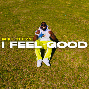 Mike Teezy - I FEEL GOOD