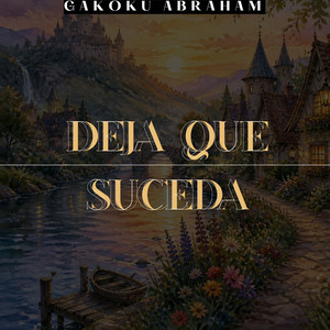 Deja Que Suceda by Gakoku Abraham