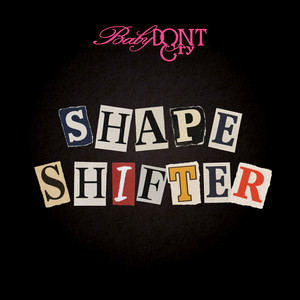 Shapeshifter by Baby DONT Cry