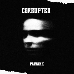 Corrupted by PAIVAKK