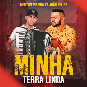 Neilton Vianna - Minha Terra Linda (feat. Joao Felipe)