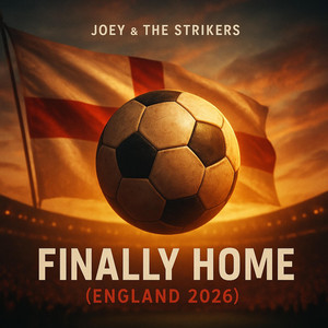 Finally Home (England 2026) by Joey & The Strikers