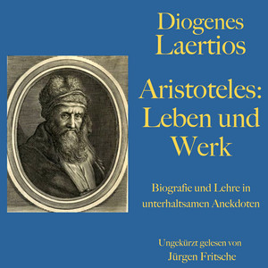 Diogenes Laertios: Aristoteles. Leben und Werk (Biografie und Lehre in unterhaltsamen Anekdoten.)