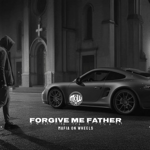 FORGIVE ME FATHER (MOW) by MAFIA ON WHEELS