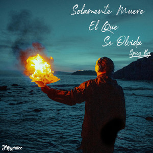 Solamente muere el que se olvida by Spicy BG