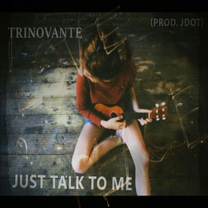 Just Talk To Me by TRiNoVaNTe