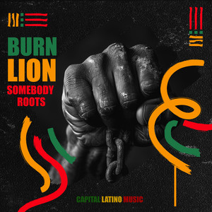 SOMEBODY ROOTS by Burn Lion, Capital Latino Music