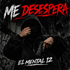 Me Desespera by El mental 12